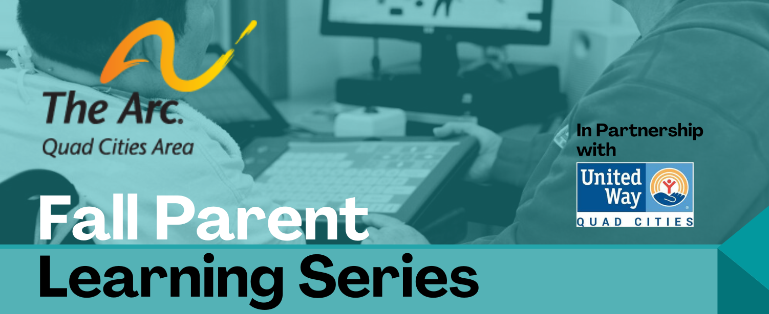 The Arc Of The Quad Cities Area Parent Learning Series - The Arc of The Quad Cities Area